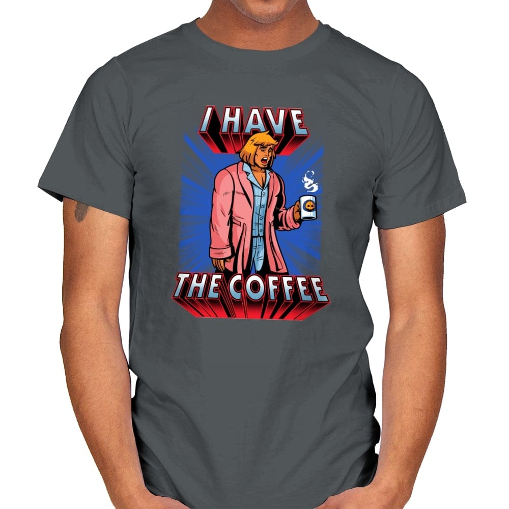 I have the Coffee - Mens T-Shirts RIPT Apparel Small / Charcoal