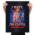 I have the Coffee - Prints Posters RIPT Apparel 18x24 / Black