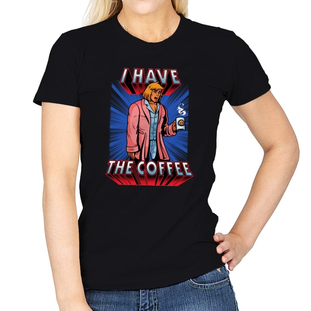I have the Coffee - Womens T-Shirts RIPT Apparel Small / Black