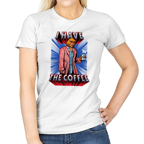 I have the Coffee - Womens T-Shirts RIPT Apparel Small / White