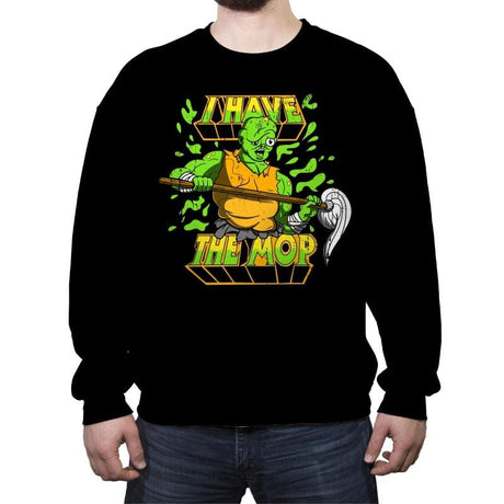 I Have the Mop - Crew Neck Sweatshirt Crew Neck Sweatshirt RIPT Apparel Small / Black