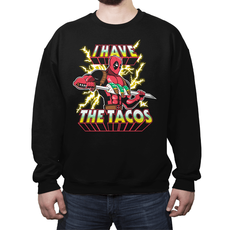 I Have The Tacos - Crew Neck Crew Neck RIPT Apparel