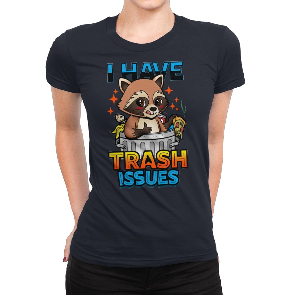 I Have Trash Issues - Womens Premium T-Shirts RIPT Apparel Small / Midnight Navy