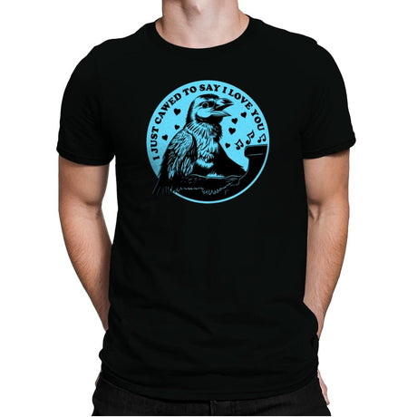I Just Cawed To Say I Love You - Mens Premium T-Shirts RIPT Apparel Small / Black