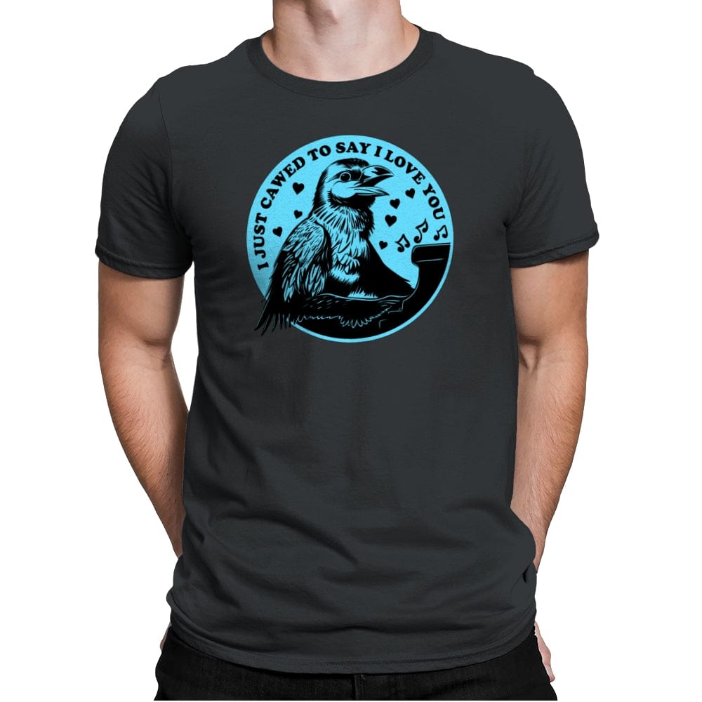 I Just Cawed To Say I Love You - Mens Premium T-Shirts RIPT Apparel Small / Heavy Metal