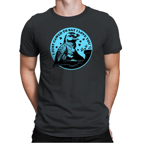 I Just Cawed To Say I Love You - Mens Premium T-Shirts RIPT Apparel Small / Heavy Metal