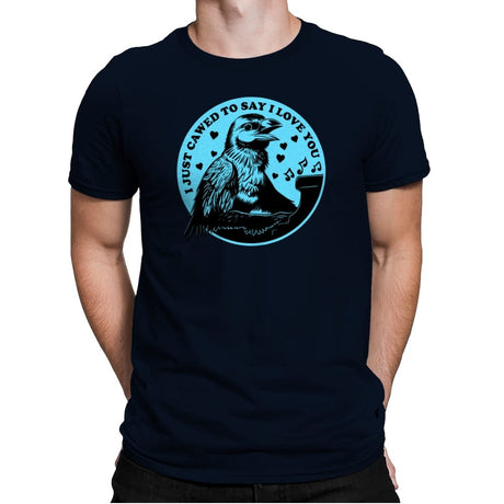 I Just Cawed To Say I Love You - Mens Premium T-Shirts RIPT Apparel Small / Midnight Navy
