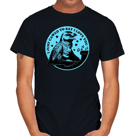 I Just Cawed To Say I Love You - Mens T-Shirts RIPT Apparel Small / Black