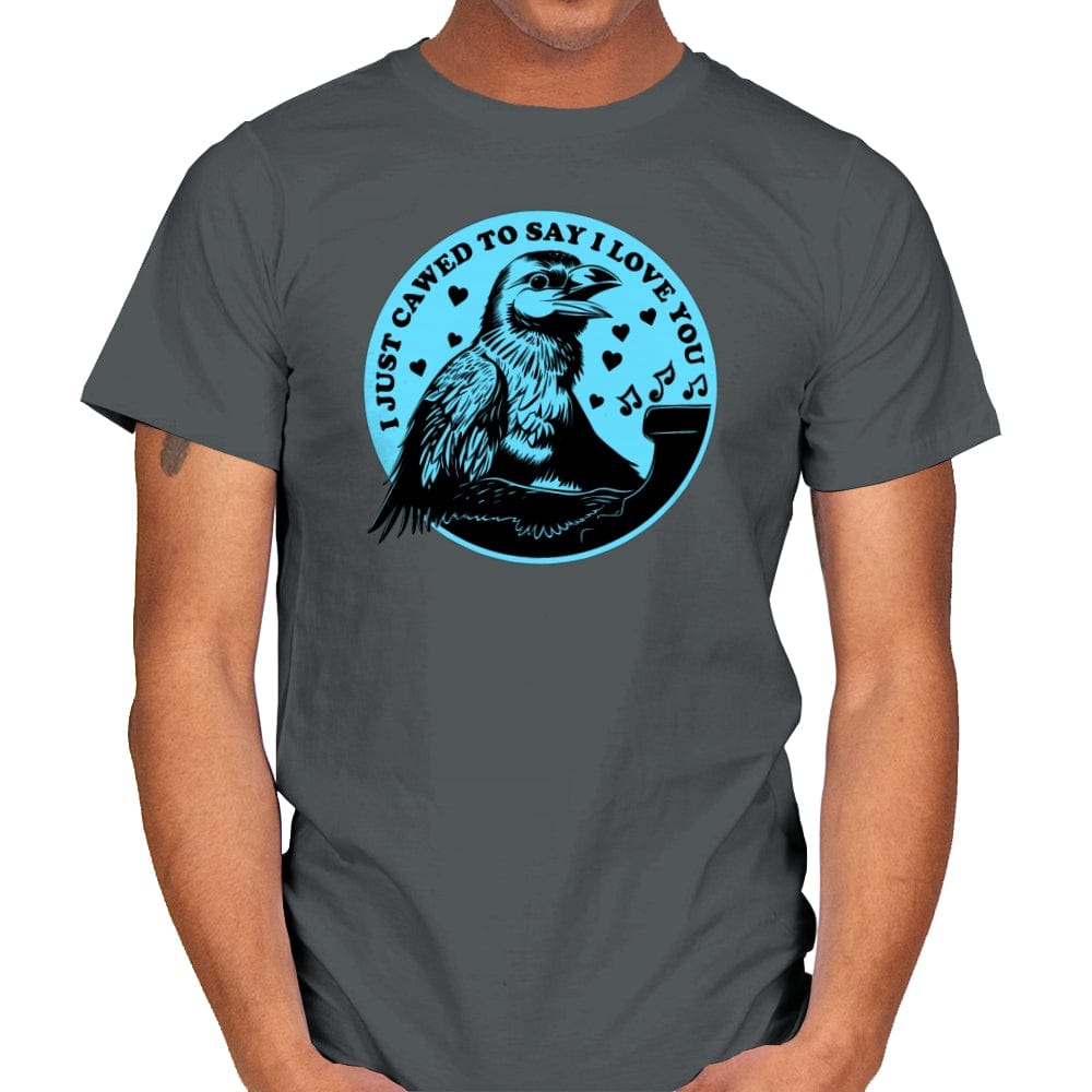 I Just Cawed To Say I Love You - Mens T-Shirts RIPT Apparel Small / Charcoal