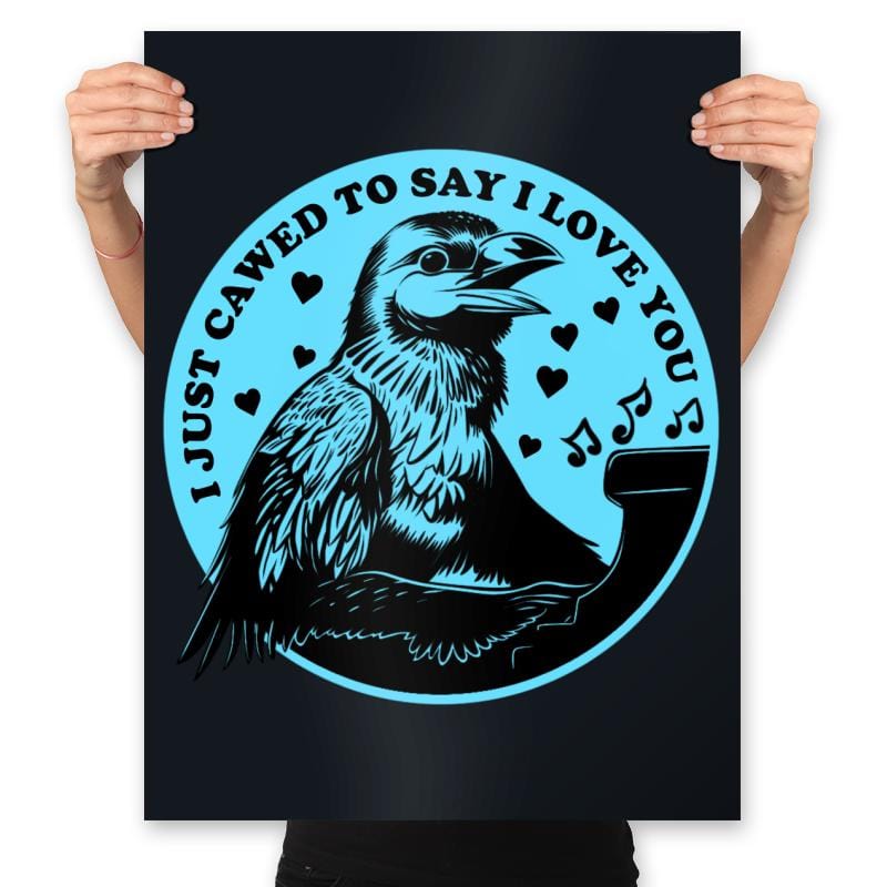 I Just Cawed To Say I Love You - Prints Posters RIPT Apparel 18x24 / Black