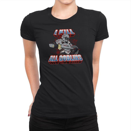 I kill all goblins - Womens Premium T-Shirts RIPT Apparel Small / Black