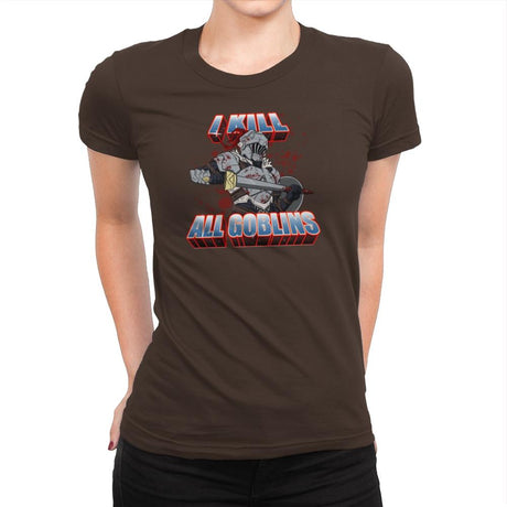 I kill all goblins - Womens Premium T-Shirts RIPT Apparel Small / Dark Chocolate