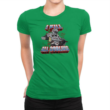 I kill all goblins - Womens Premium T-Shirts RIPT Apparel Small / Kelly Green
