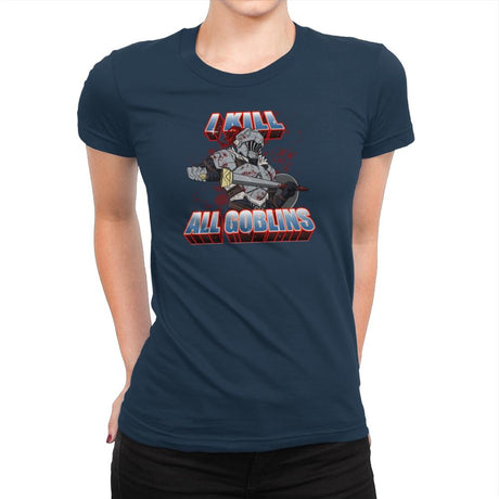 I kill all goblins - Womens Premium T-Shirts RIPT Apparel Small / Midnight Navy