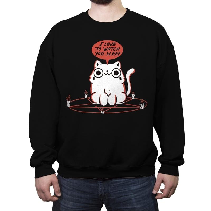 I Love To Watch You Sleep - Crew Neck Sweatshirt Crew Neck Sweatshirt RIPT Apparel Small / Black