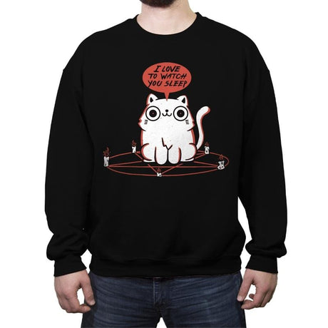 I Love To Watch You Sleep - Crew Neck Sweatshirt Crew Neck Sweatshirt RIPT Apparel Small / Black