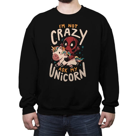 I'm Not Crazy Ask My Unicorn - Crew Neck Sweatshirt Crew Neck Sweatshirt RIPT Apparel Small / Black