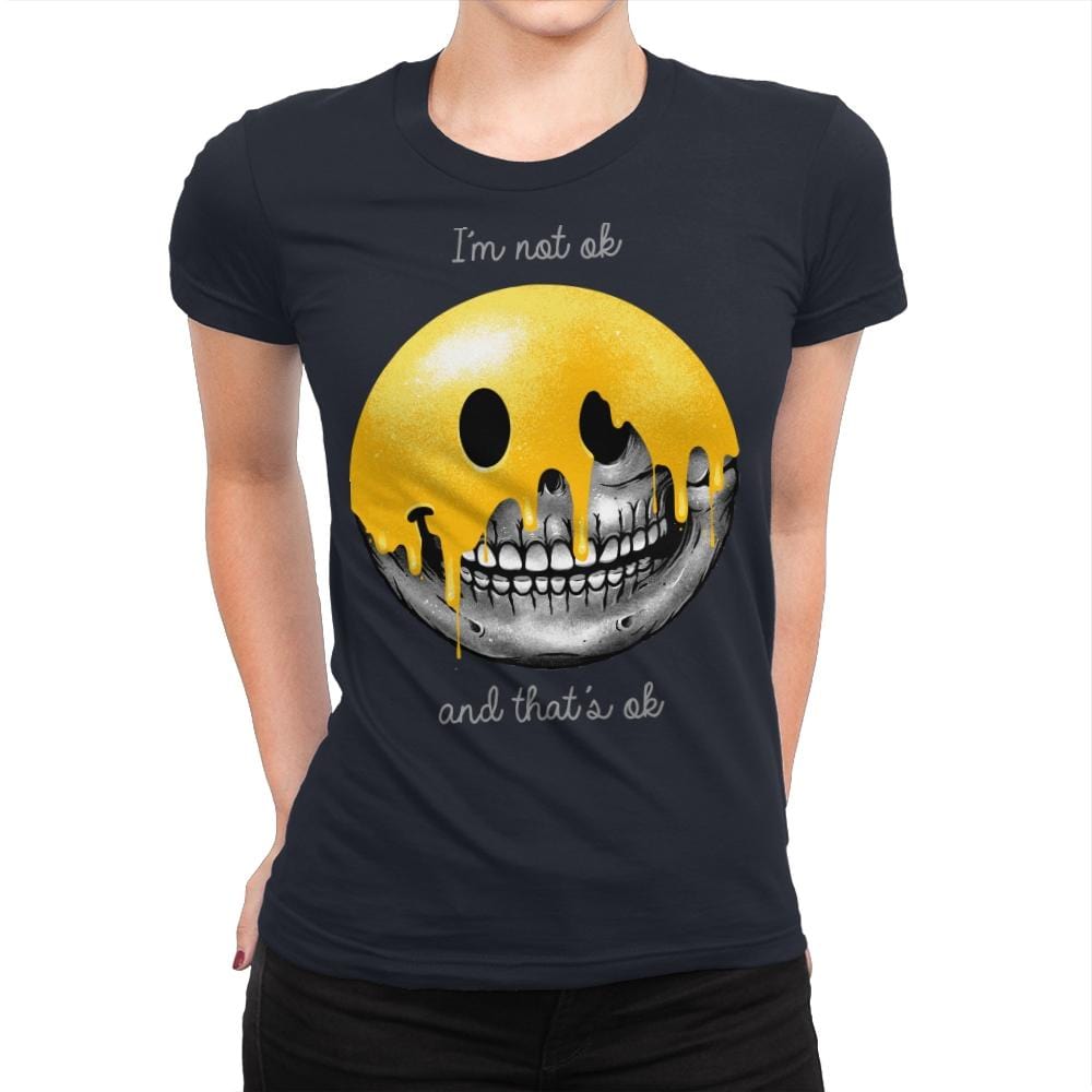 I'm Not Ok, And That's Ok - Womens Premium T-Shirts RIPT Apparel Small / Midnight Navy
