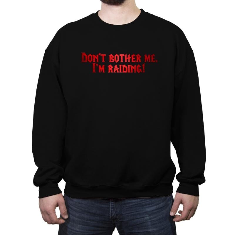I'm Raiding! - Crew Neck Sweatshirt Crew Neck Sweatshirt RIPT Apparel