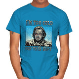 I’m too Cold for this - Mens T-Shirts RIPT Apparel Small / Sapphire