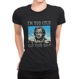 I’m too Cold for this - Womens Premium T-Shirts RIPT Apparel Small / Black