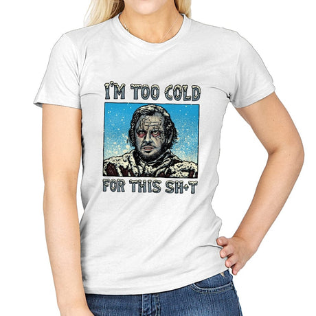 I’m too Cold for this - Womens T-Shirts RIPT Apparel Small / White
