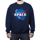 I Need More Space - Crew Neck Sweatshirt Crew Neck Sweatshirt RIPT Apparel