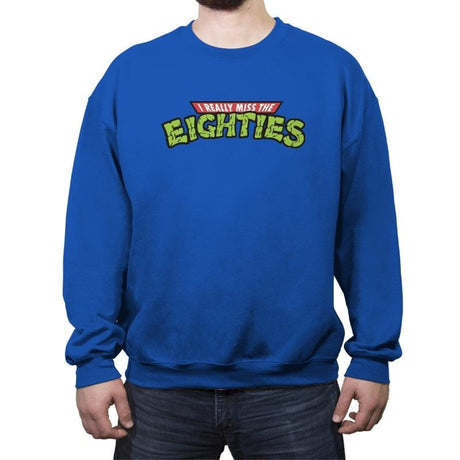 I Really Miss The Eighties - Crew Neck Sweatshirt Crew Neck Sweatshirt RIPT Apparel Small / Royal