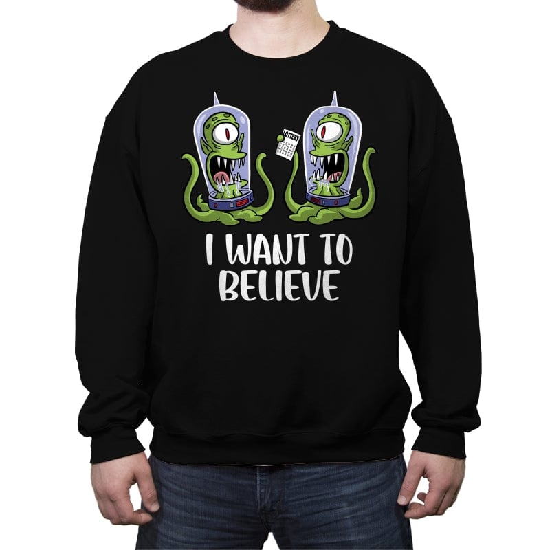 I Want to Believe in the Lottery - Crew Neck Sweatshirt Crew Neck Sweatshirt RIPT Apparel Small / Black