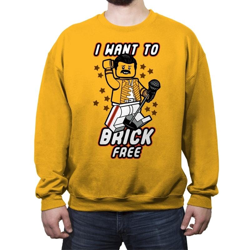 I want to brick free - Crew Neck Sweatshirt Crew Neck Sweatshirt RIPT Apparel