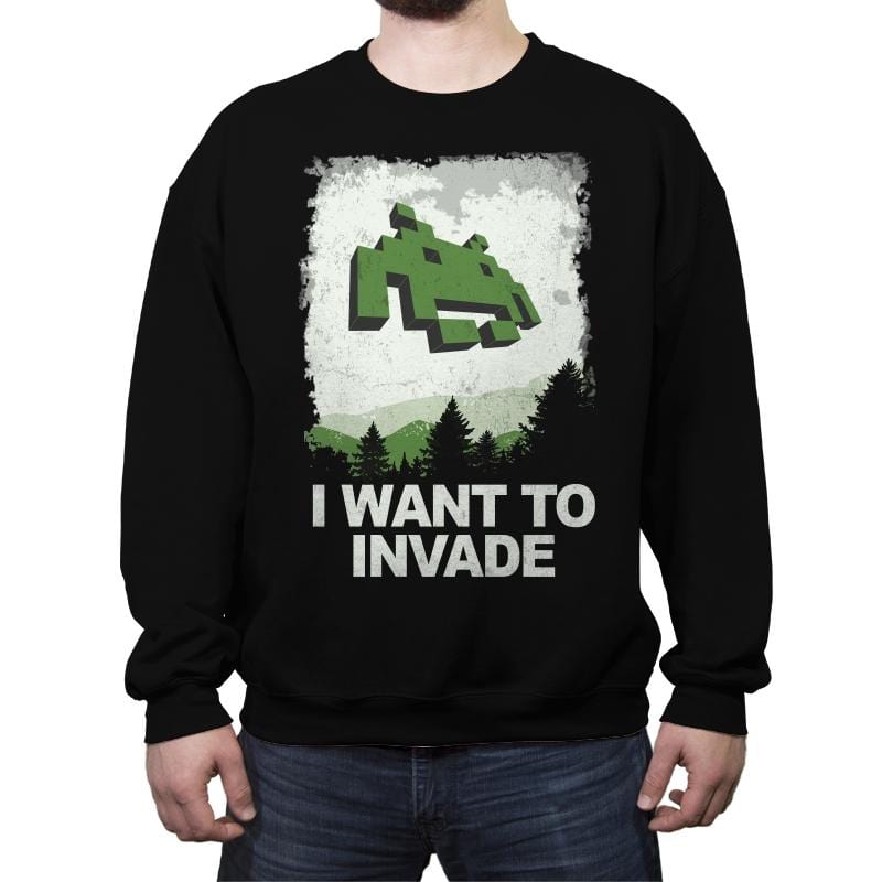 I Want To Invade - Crew Neck Sweatshirt Crew Neck Sweatshirt RIPT Apparel Small / Black