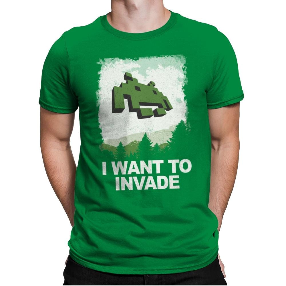 I Want To Invade - Mens Premium T-Shirts RIPT Apparel Small / Kelly