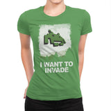 I Want To Invade - Womens Premium T-Shirts RIPT Apparel Small / Kelly