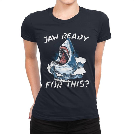 Jaw Ready For This? - Womens Premium T-Shirts RIPT Apparel Small / Midnight Navy