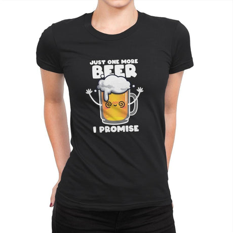 Just One More Beer - Womens Premium T-Shirts RIPT Apparel Small / Black