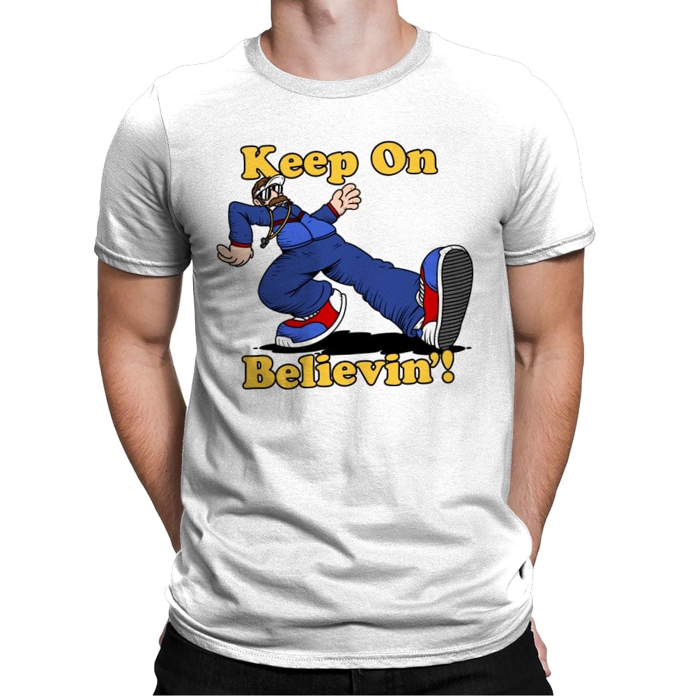Keep On Believin' - Mens Premium T-Shirts RIPT Apparel Small / White