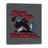 Keep on Thrashin! - Canvas Wraps Canvas Wraps RIPT Apparel 16x20 / Charcoal