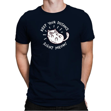 Keep Your Distance Right Meow - Mens Premium T-Shirts RIPT Apparel Small / Midnight Navy