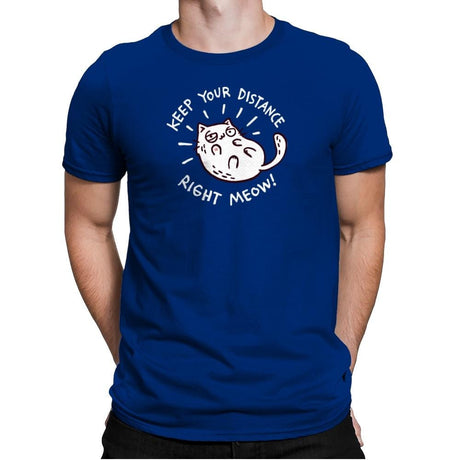 Keep Your Distance Right Meow - Mens Premium T-Shirts RIPT Apparel Small / Royal