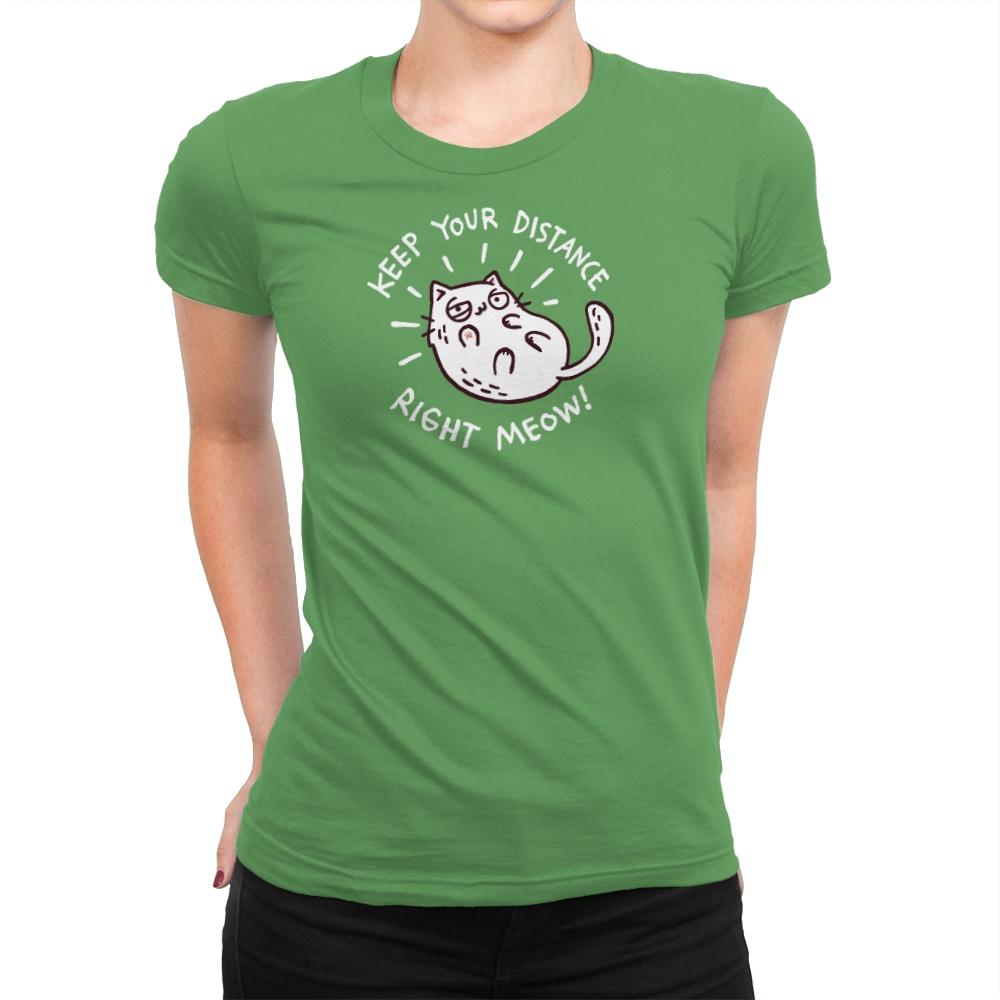 Keep Your Distance Right Meow - Womens Premium T-Shirts RIPT Apparel Small / Kelly