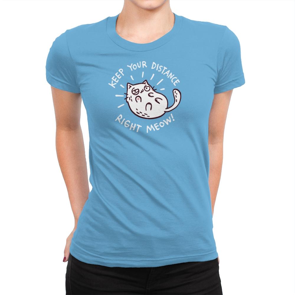 Keep Your Distance Right Meow - Womens Premium T-Shirts RIPT Apparel Small / Turquoise