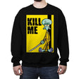 Kill Me - Crew Neck Sweatshirt Crew Neck Sweatshirt RIPT Apparel Small / Black
