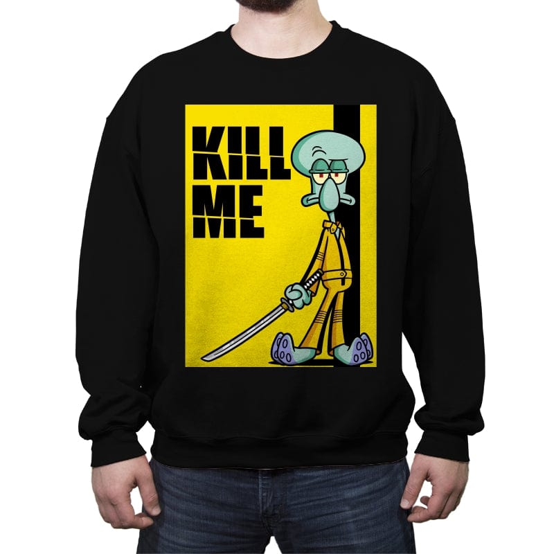 Kill Me - Crew Neck Sweatshirt Crew Neck Sweatshirt RIPT Apparel Small / Black
