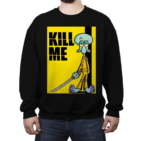 Kill Me - Crew Neck Sweatshirt Crew Neck Sweatshirt RIPT Apparel Small / Black