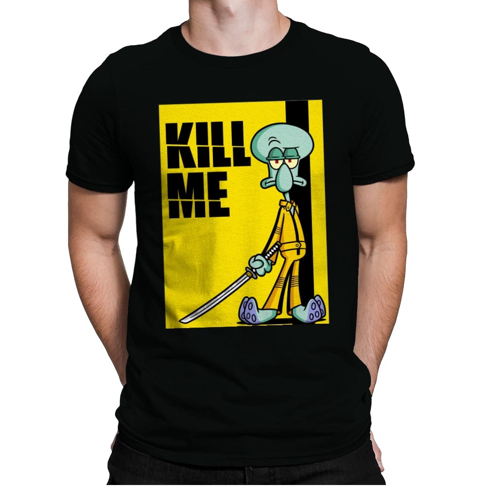 Kill Me - Mens Premium T-Shirts RIPT Apparel Small / Black