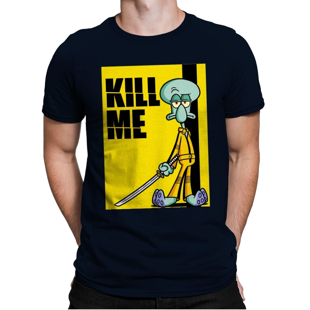 Kill Me - Mens Premium T-Shirts RIPT Apparel Small / Midnight Navy
