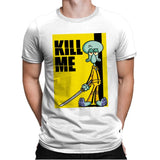Kill Me - Mens Premium T-Shirts RIPT Apparel Small / White