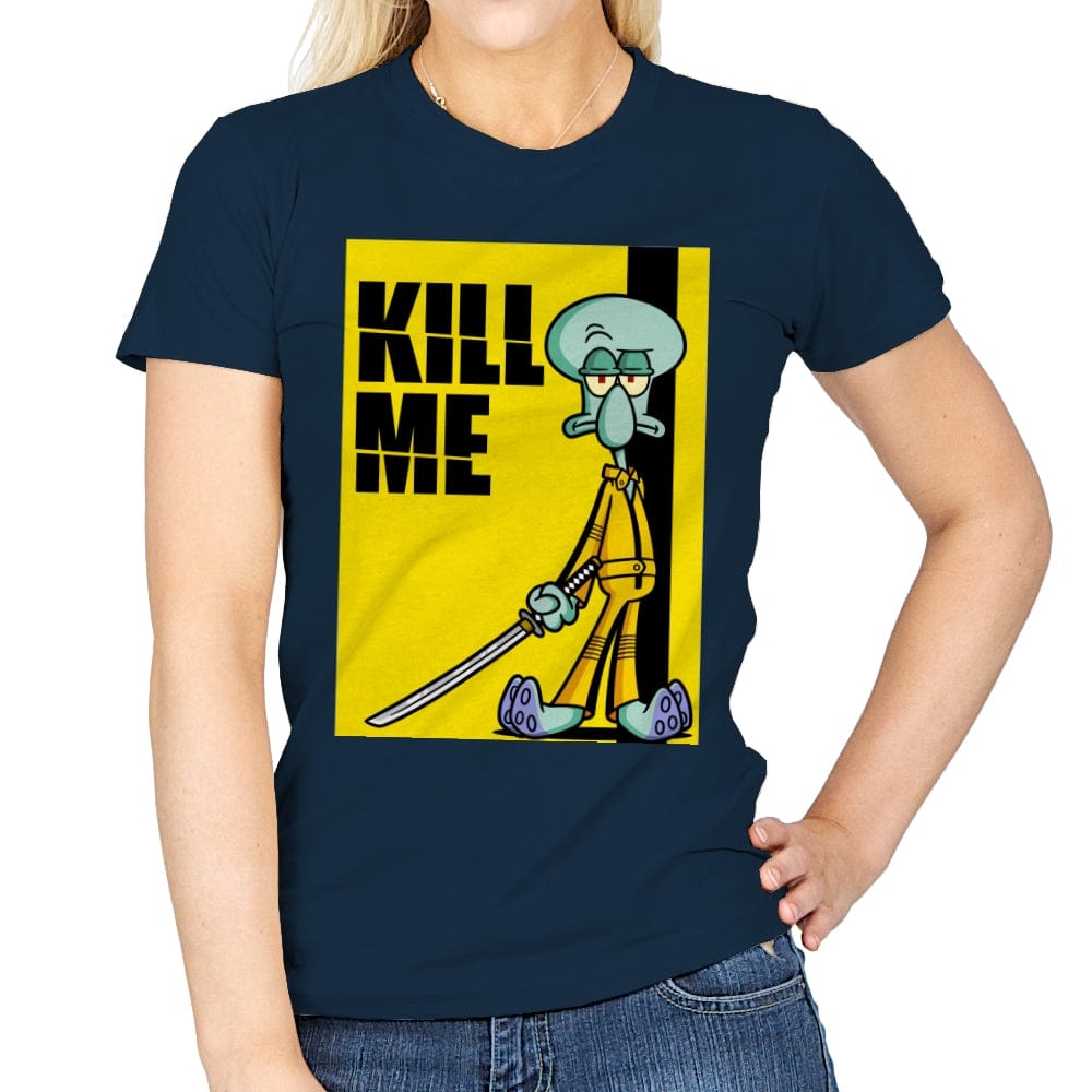 Kill Me - Womens T-Shirts RIPT Apparel Small / Navy