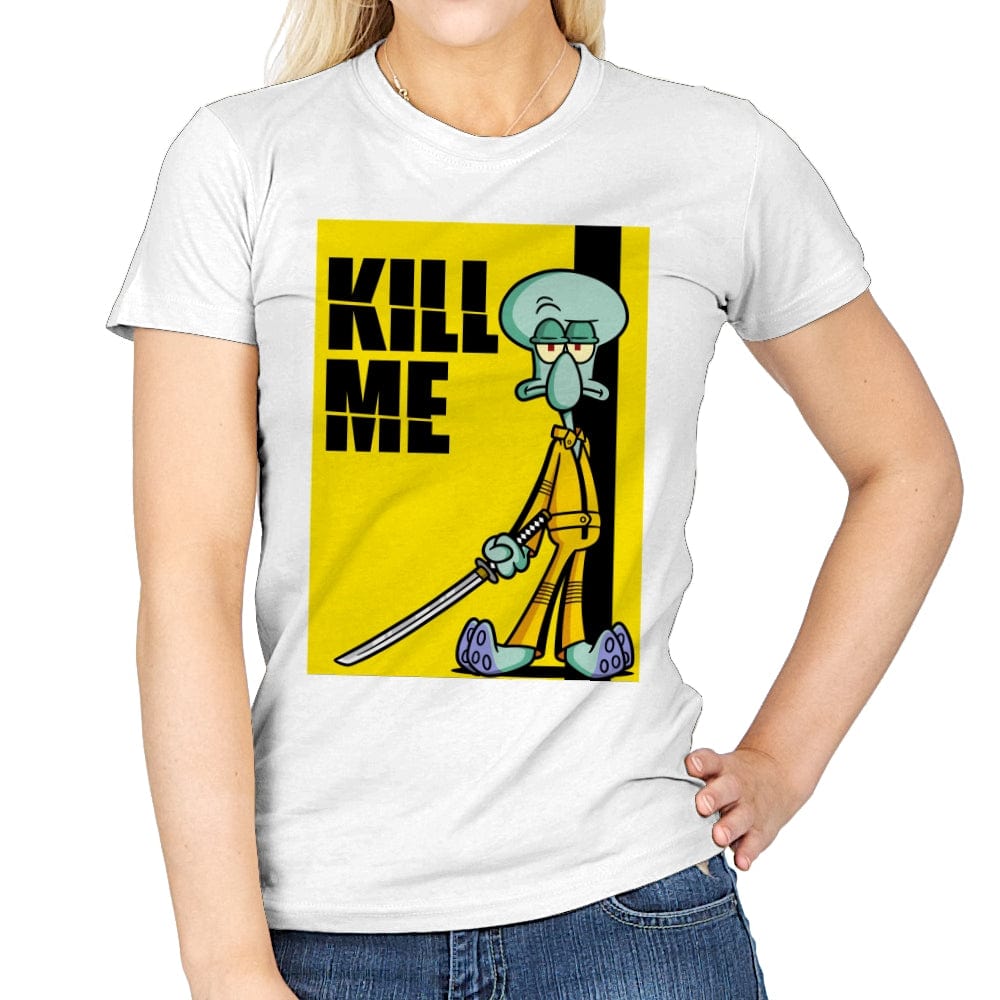 Kill Me - Womens T-Shirts RIPT Apparel Small / White