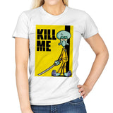 Kill Me - Womens T-Shirts RIPT Apparel Small / White